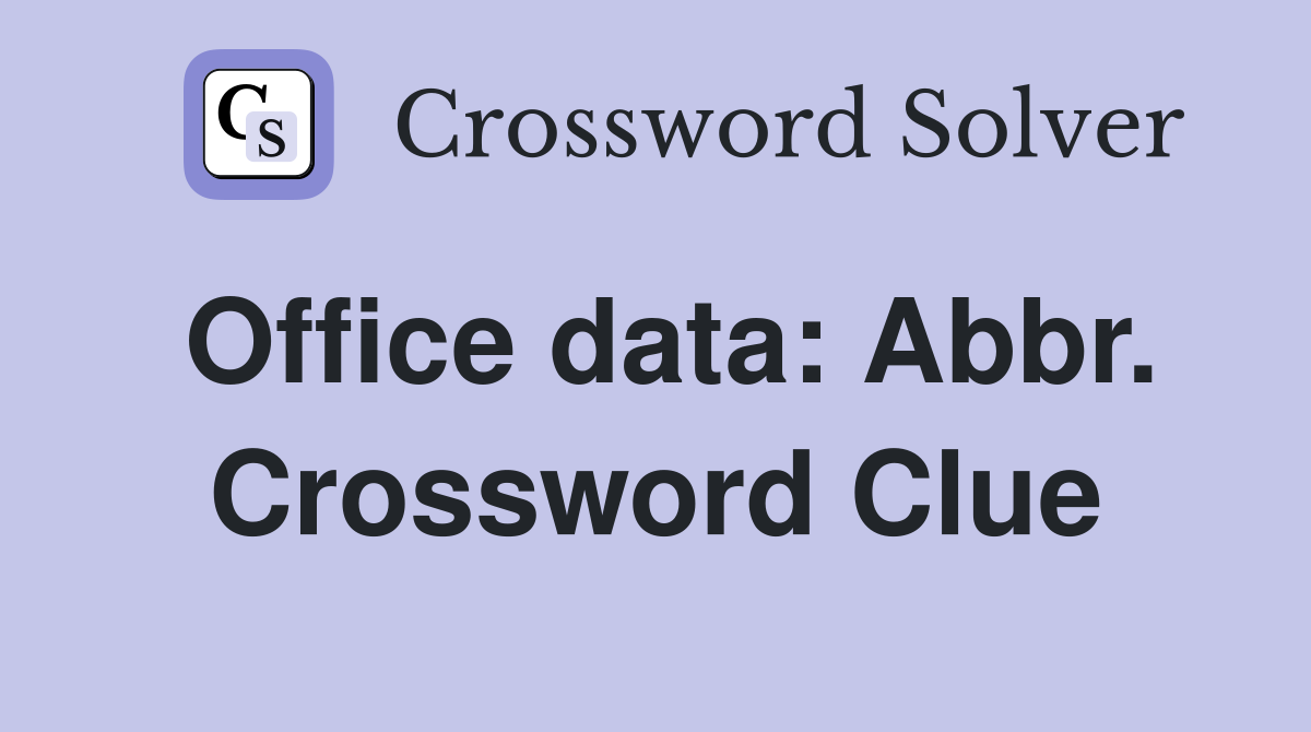 Office data: Abbr. Crossword Clue