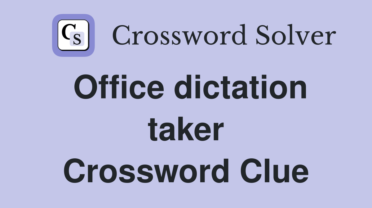 Office dictation taker Crossword Clue