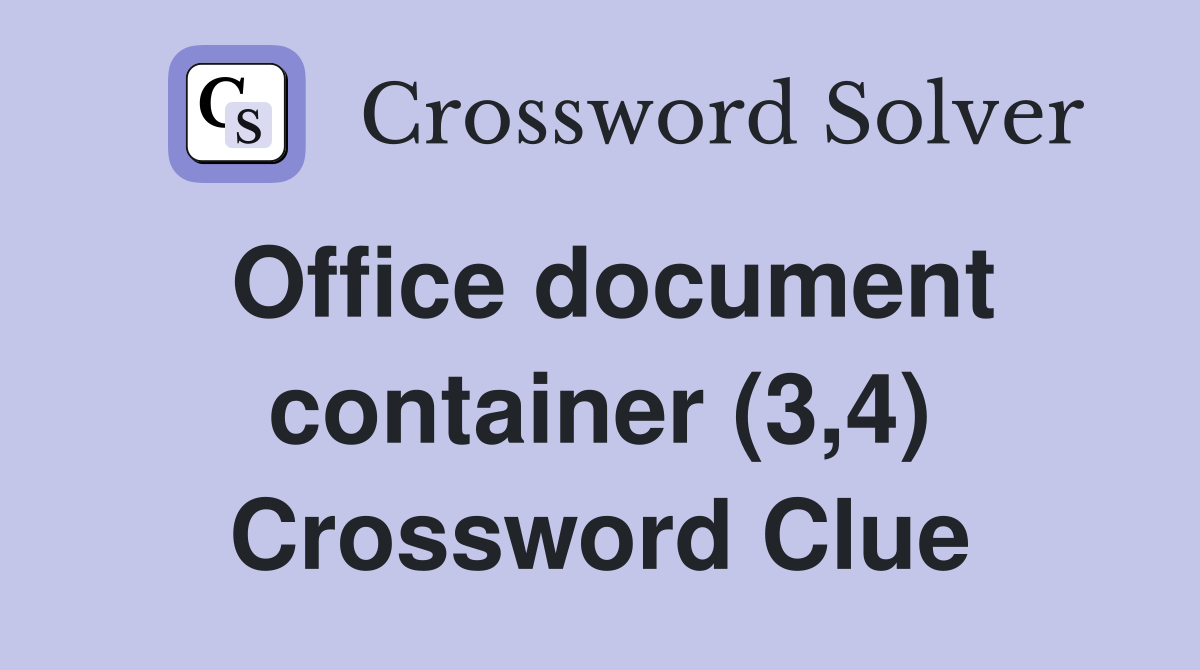 Office document container (3,4) Crossword Clue
