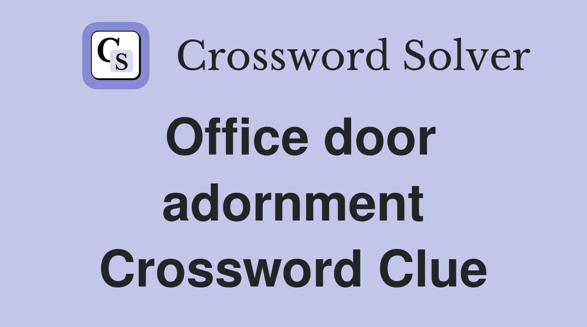 Office door adornment Crossword Clue