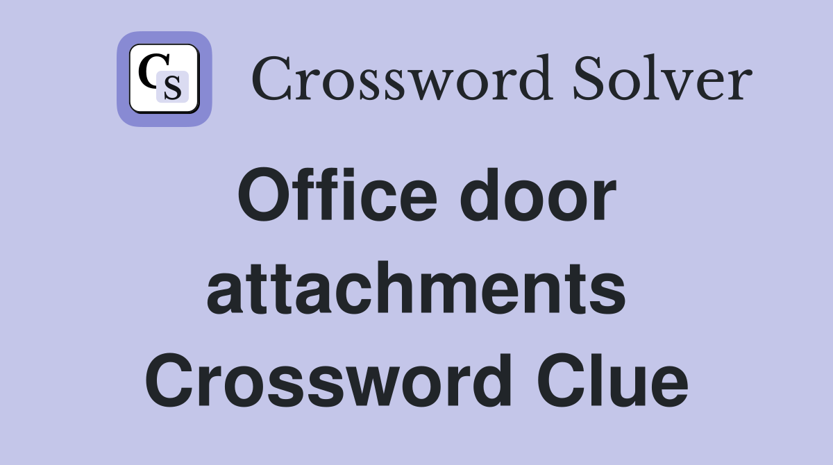 Office door attachments Crossword Clue