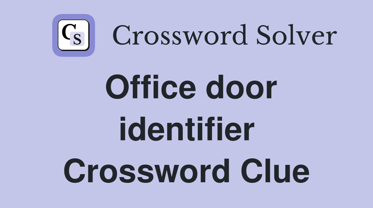 Office door identifier Crossword Clue
