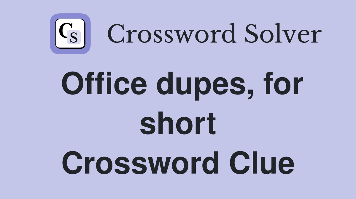 Office dupes, for short Crossword Clue