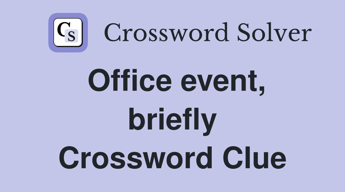 Office event, briefly Crossword Clue