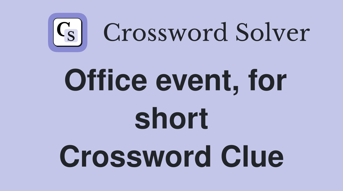 Office event, for short Crossword Clue