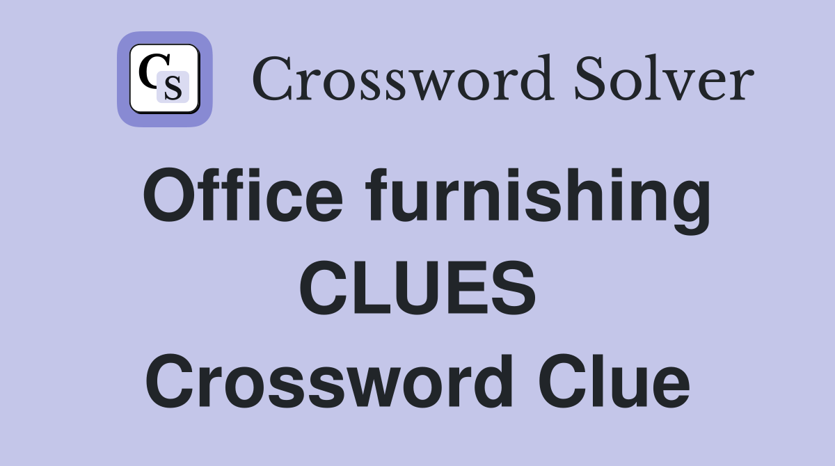 Office furnishing CLUES Crossword Clue
