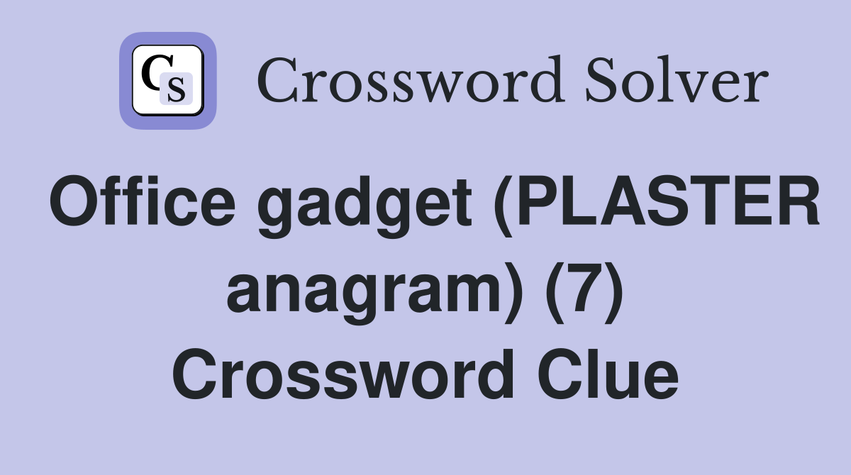 Office gadget (PLASTER anagram) (7) Crossword Clue