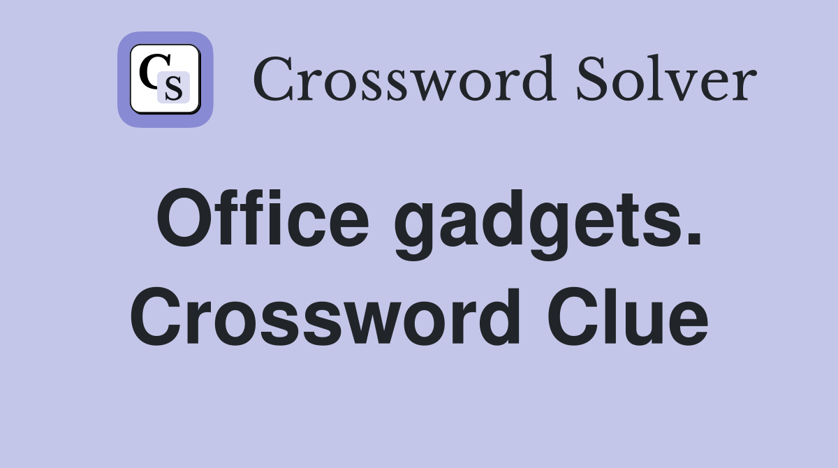 Office gadgets. Crossword Clue