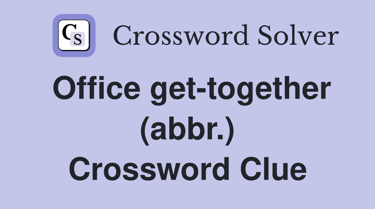 Office get-together (abbr.) Crossword Clue