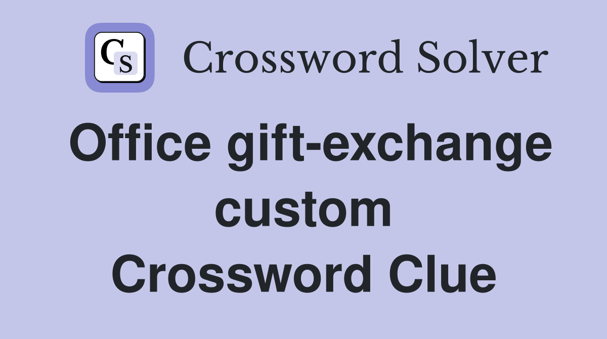 Office gift-exchange custom Crossword Clue