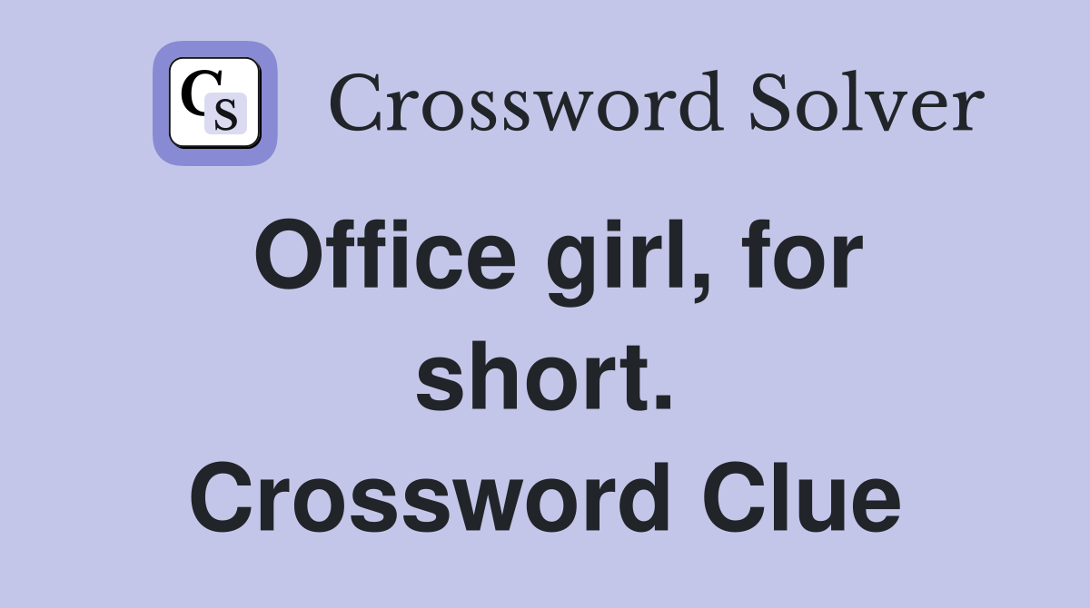 Office girl, for short. Crossword Clue