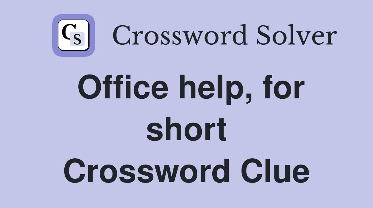 Office help, for short Crossword Clue