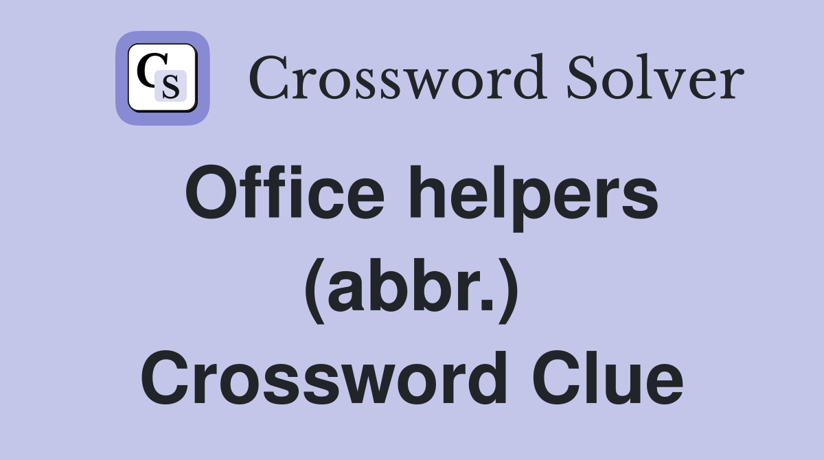 Office helpers (abbr.) Crossword Clue