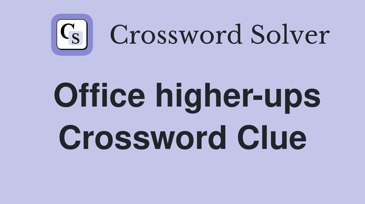 Office higher-ups Crossword Clue