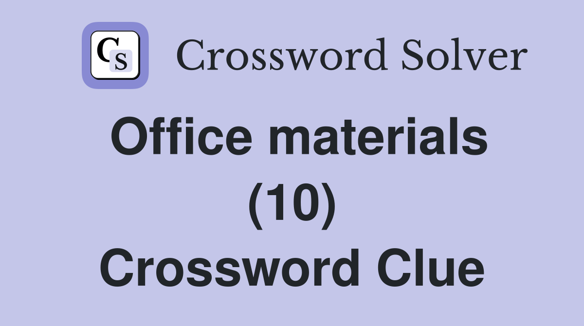 Office materials (10) Crossword Clue