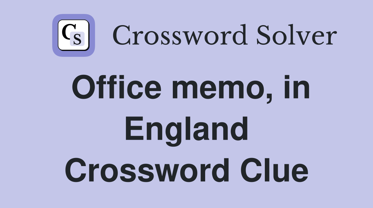 Office memo, in England Crossword Clue