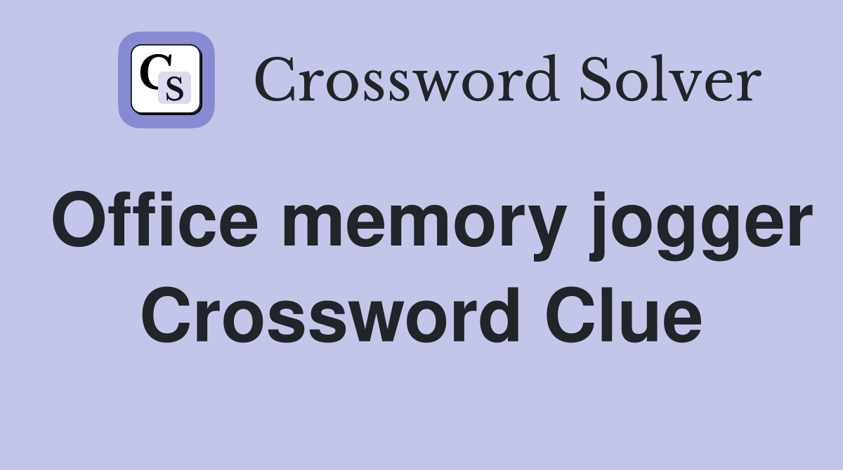 Office memory jogger Crossword Clue