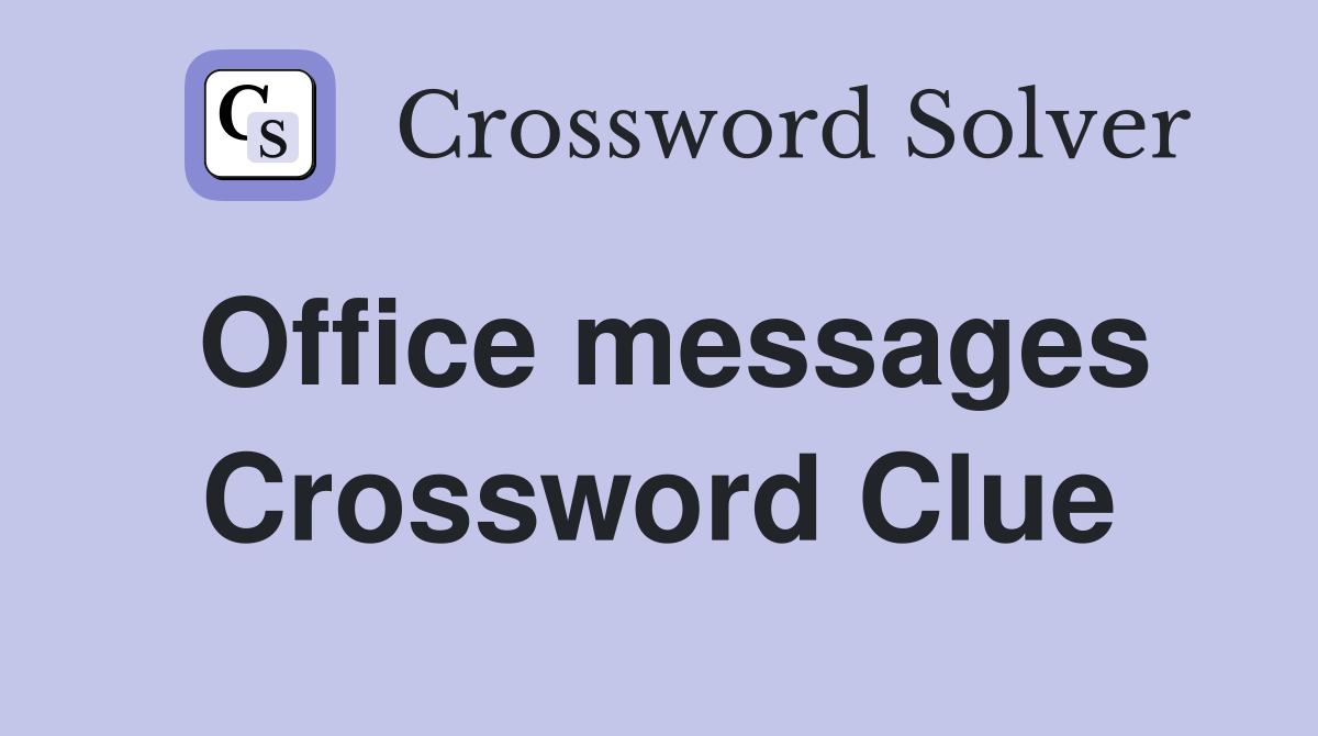 Office messages Crossword Clue