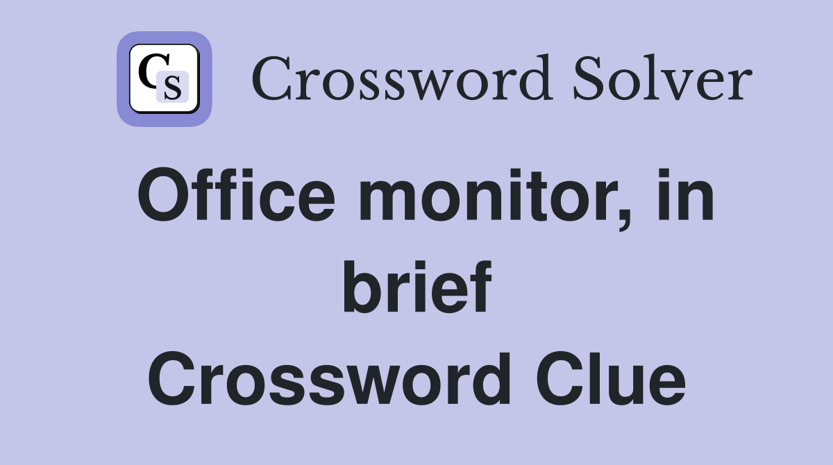 Office monitor, in brief Crossword Clue