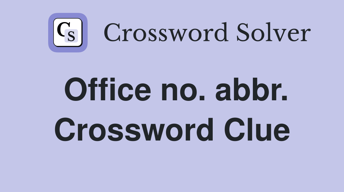 Office no. abbr. Crossword Clue