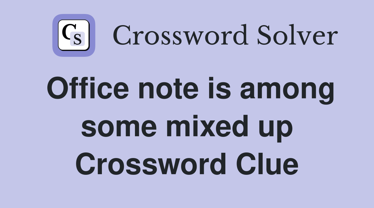 Office note is among some mixed up Crossword Clue