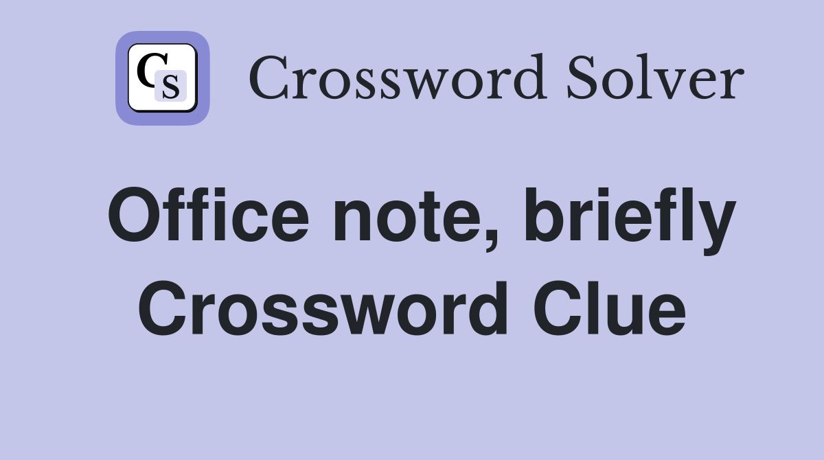 Office note, briefly Crossword Clue