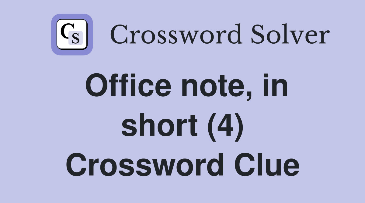 Office note, in short (4) Crossword Clue