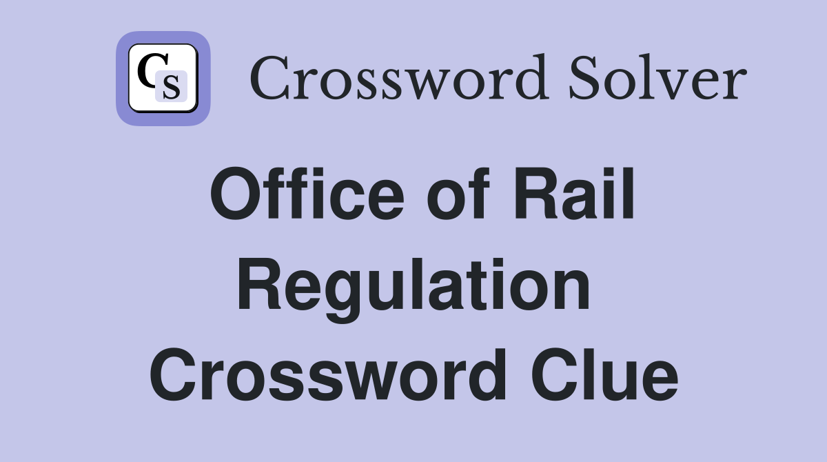 Office of Rail Regulation Crossword Clue