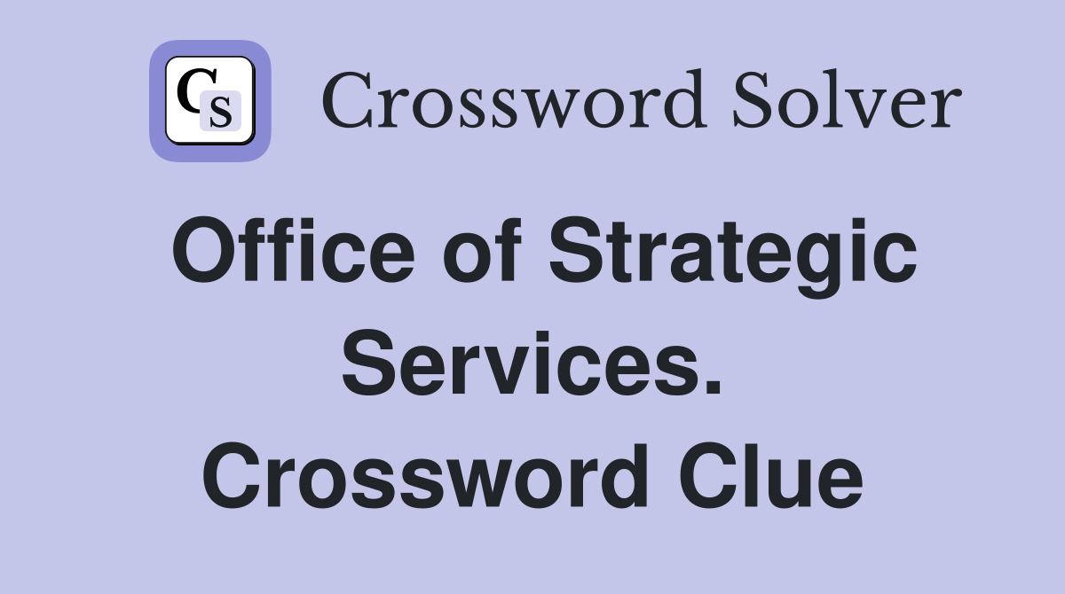 Office of Strategic Services. Crossword Clue