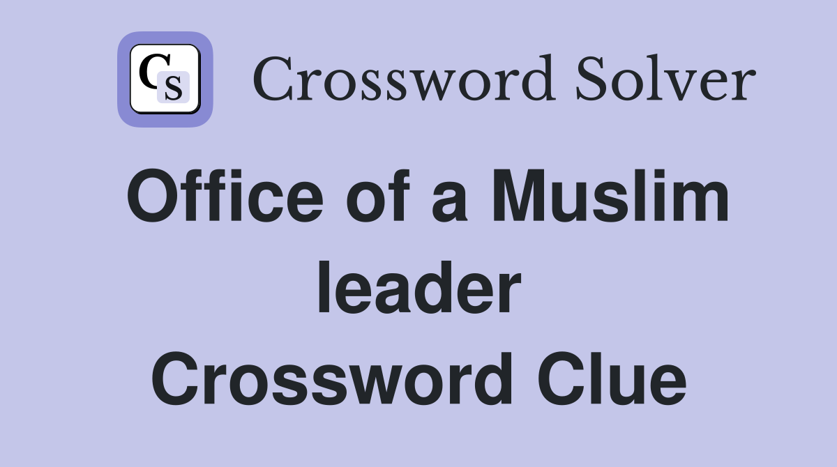 Office of a Muslim leader Crossword Clue