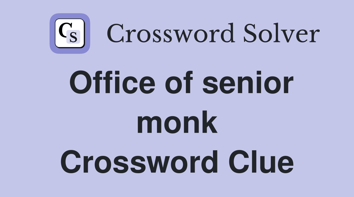 Office of senior monk Crossword Clue