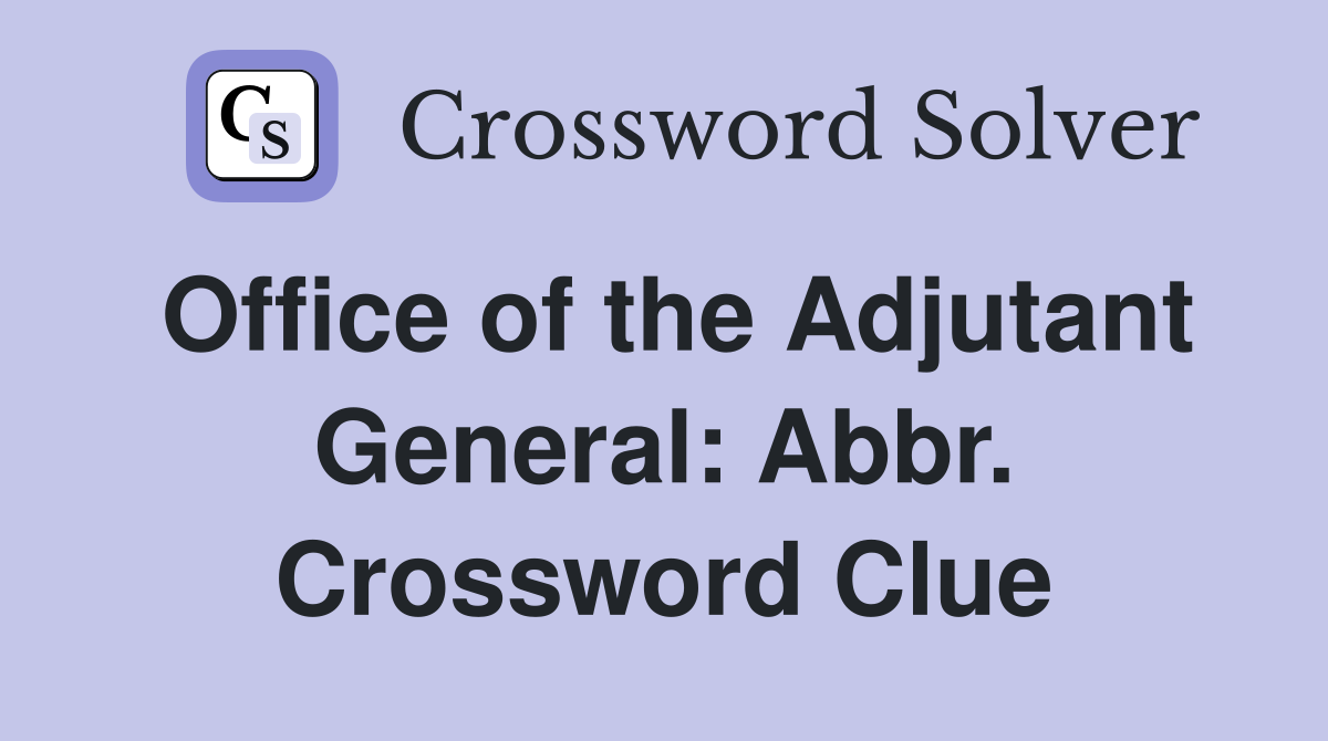 Office of the Adjutant General: Abbr. Crossword Clue