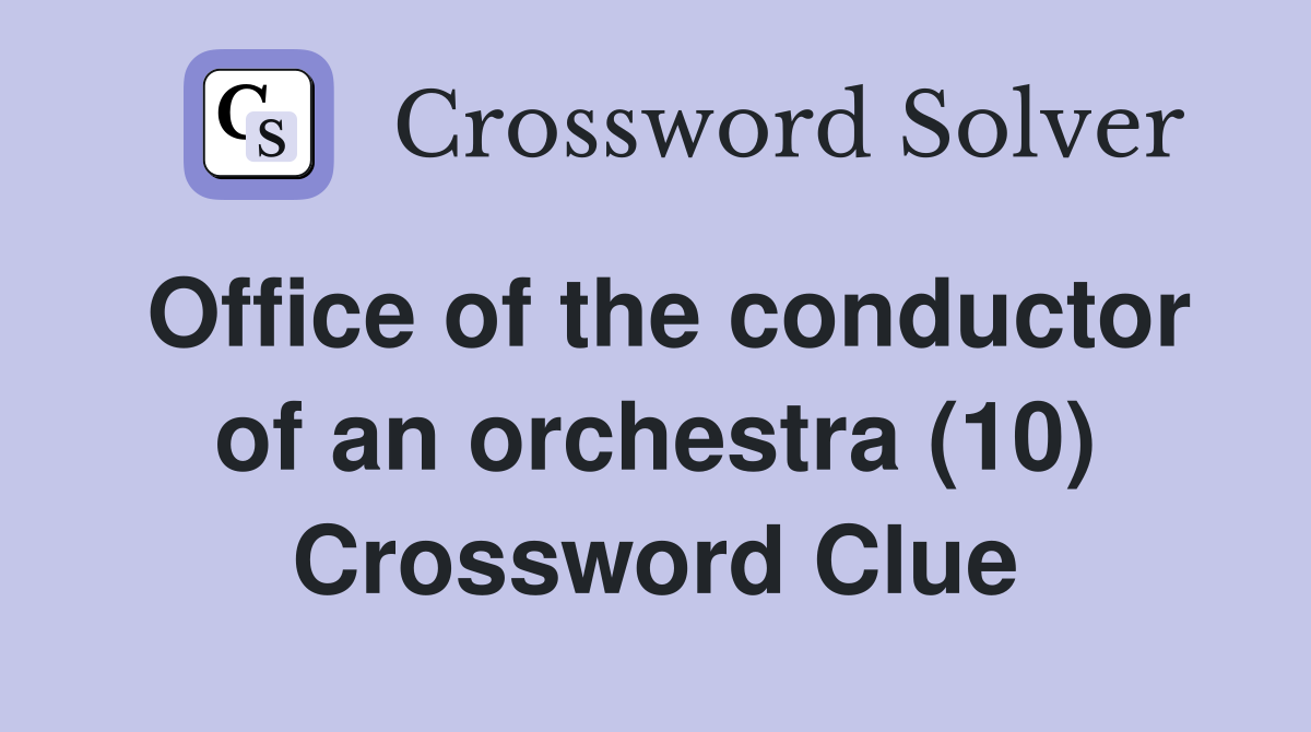 Office of the conductor of an orchestra (10) Crossword Clue