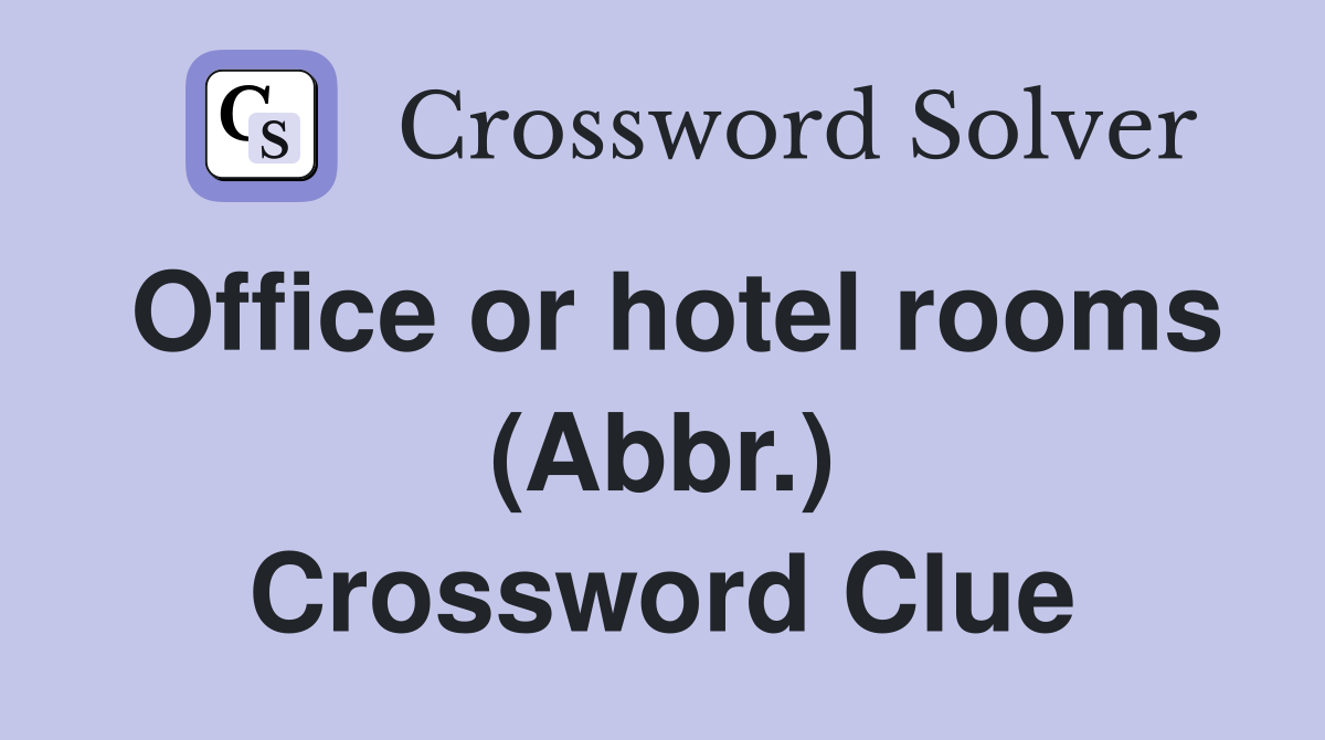 Office or hotel rooms (Abbr.) Crossword Clue