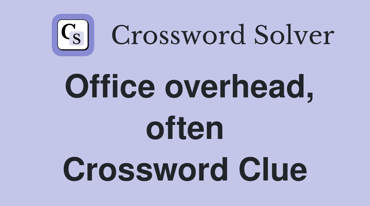 Office overhead, often Crossword Clue