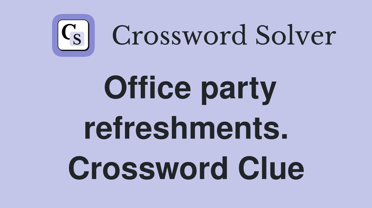 Office party refreshments. Crossword Clue