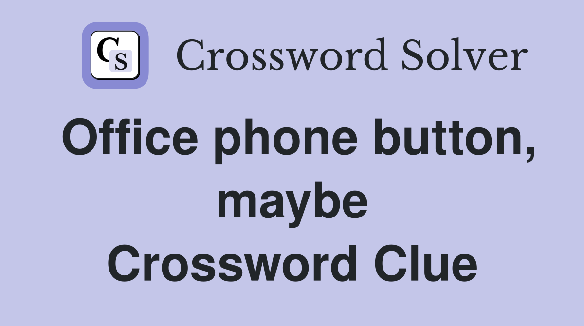Office phone button, maybe Crossword Clue