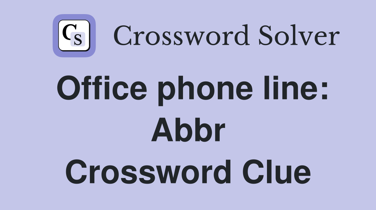 Office phone line: Abbr Crossword Clue
