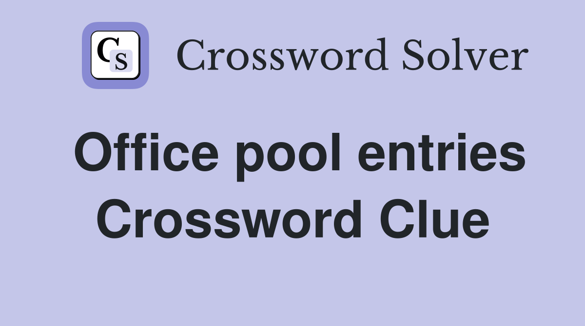 Office pool entries Crossword Clue
