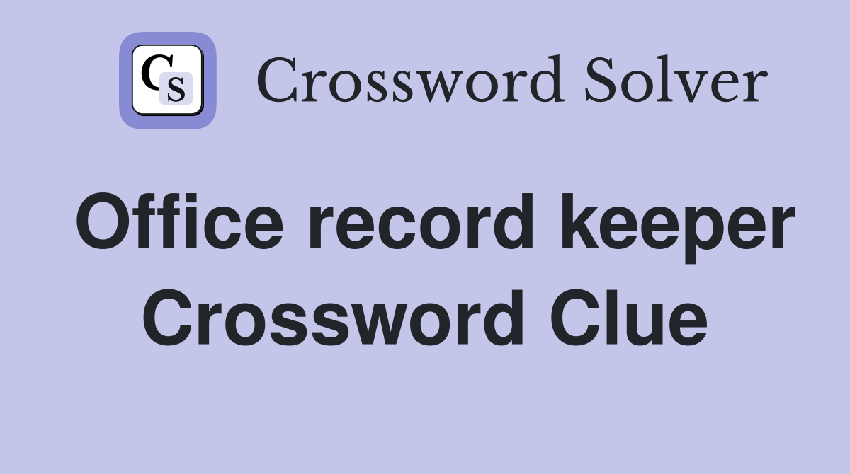 Office record keeper Crossword Clue
