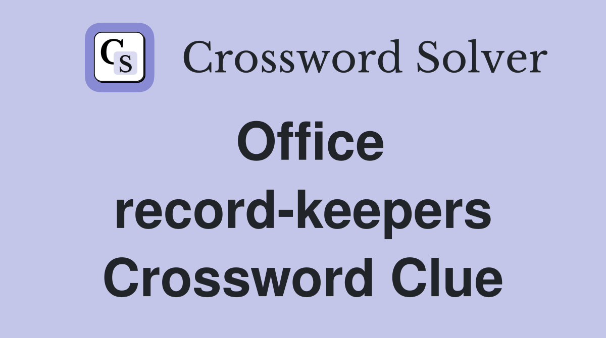 Office record-keepers Crossword Clue