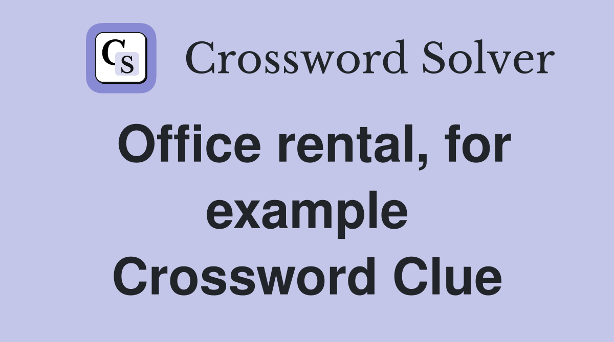 Office rental, for example Crossword Clue
