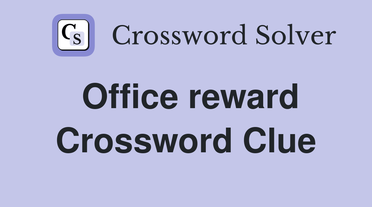 Office reward Crossword Clue