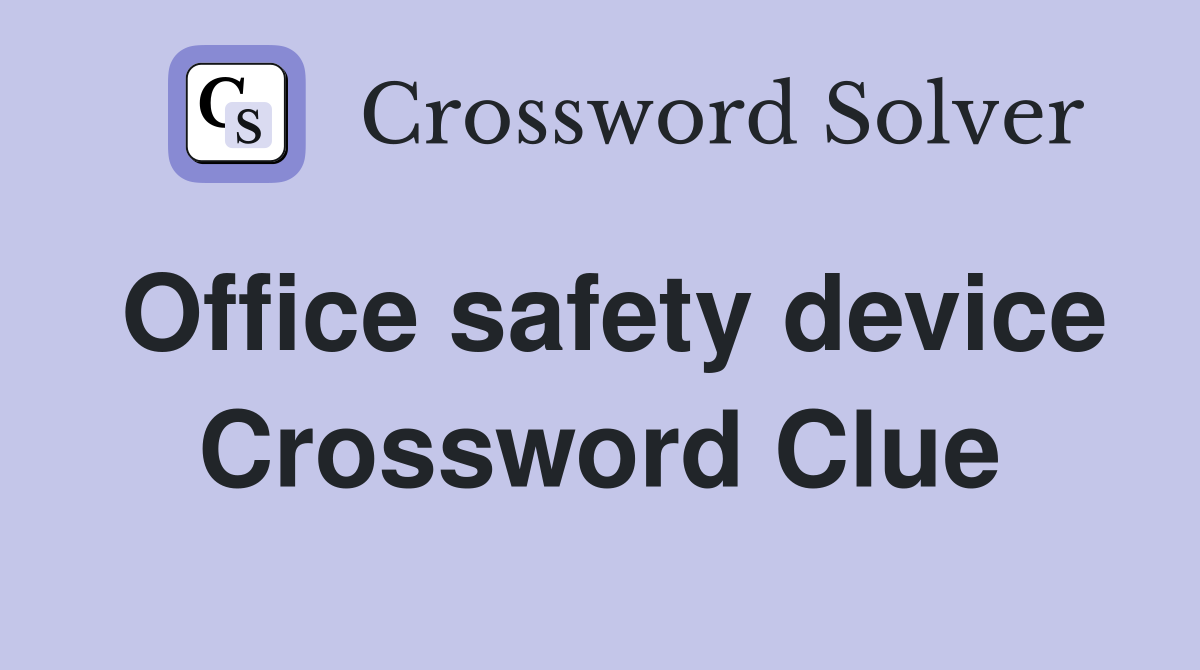 Office safety device Crossword Clue