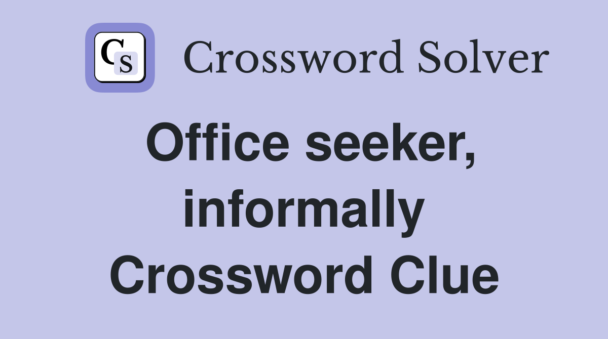 Office seeker, informally Crossword Clue