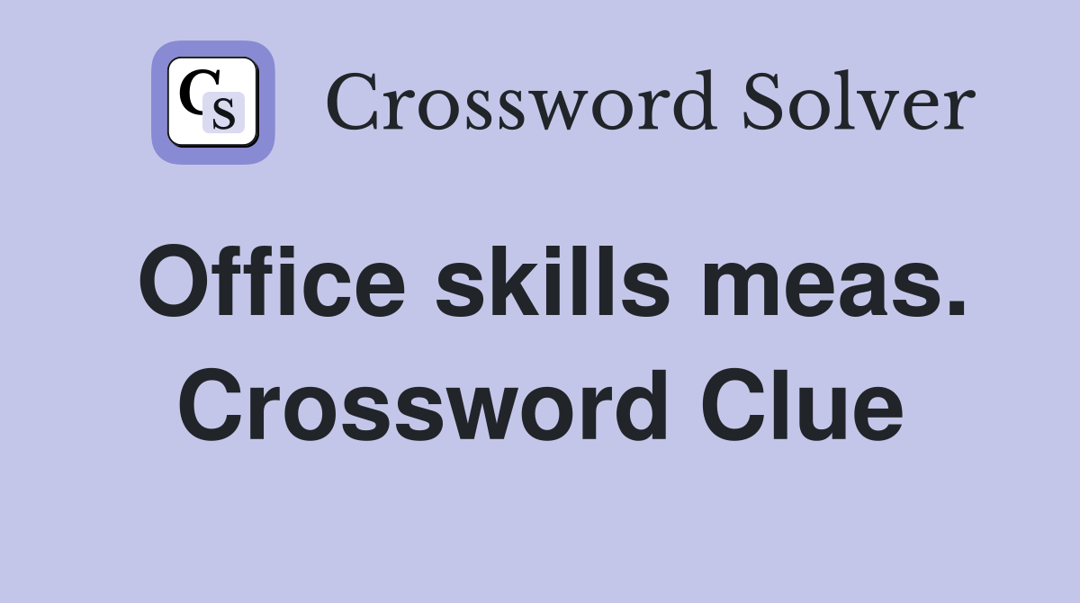 Office skills meas. Crossword Clue