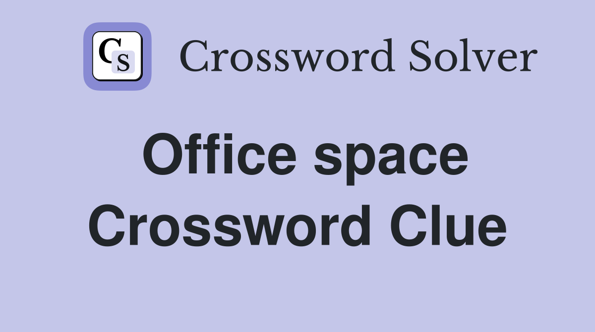 Office space Crossword Clue