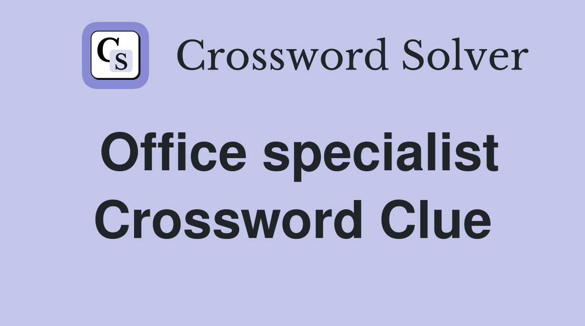 Office specialist Crossword Clue