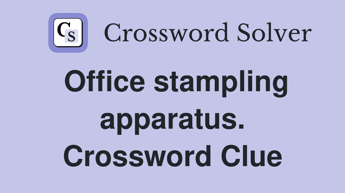 Office stampling apparatus. Crossword Clue