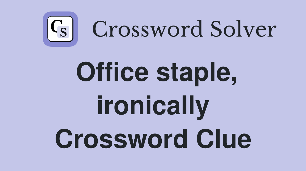 Office staple, ironically Crossword Clue